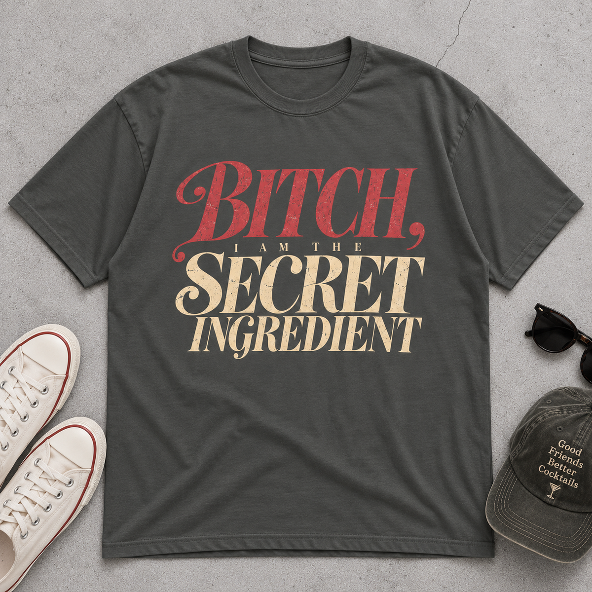 Bitch I’m the Secret Ingredient T-Shirt