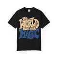 The World Needs Your Magic T-Shirt